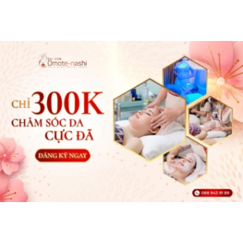 CHỈ 300K – CHĂM SÓC DA CỰC ĐÃ